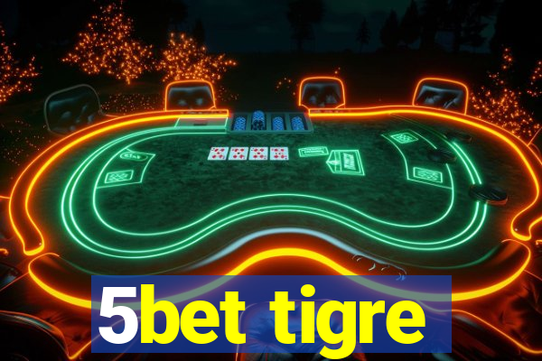 5bet tigre